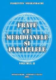 Cover of: Frate cu meridianele si paralelele (Vol. II) [Brother of meridians and parallels, Vol. II]