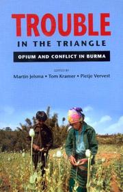 Cover of: Trouble in the Triangle: Opium And Conflict in Burma