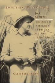Cover of: Sweetening Bitter Sugar: Jock Campbell, the Booker Reformer in British Guiana, 1934-1966
