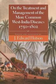 Cover of: On the Treatment And Management of the More Common West-india Diseases, 1750-1862 | J. Edward Hutson