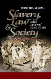 Slavery, Law & Society in the British Windward Islands 1763-1823 by Bernard Marshall
