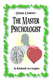 Cover of: Jesus Christ--The Master Psychologist | Babatunde Ayo-Vaughan