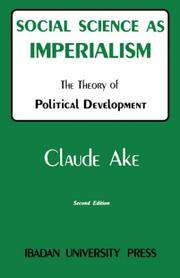 Social Science as Imperialism. The Theory of Political Development by Claude Ake