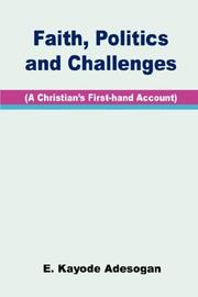 Cover of: Faith, Politics and Challenges. A Christian's First-hand Account