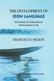 Cover of: The Development of Izon Language. Instrument for Educational Advancement in the Niger Delta by 