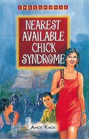 Cover of: Nearest Available Chick Syndrome (Crossroads) by Amos Kwok