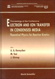 Cover of: Electron and Ion Transfer in Condensed Media: Theoretical Physics for Reaction Kinetics : Proceedings of the Conference Ictp, Trieste, Italy 15-19 July 1996