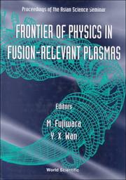Cover of: The Frontier of Physics in Fusion-Relevant Plasmas: Proceedings of the Asian Science Seminar, Hefei, China, November 20-29, 1996
