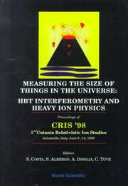 Cover of: Measuring the Size of Things in the Universe: Hbt Interferometry and Heavy Ion Physics : Proceedings of Cris '98 2nd Catania Relativistic Ion Studies Acicastello, Italy, June 8-12, 1998