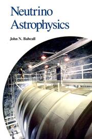 Neutrino Astrophysics by John N. Bahcall