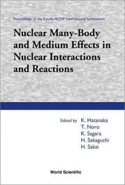 Nuclear many-body and medium effects in nuclear interactions and reactions by Kyudai-RCNP International Symposium on Nuclear Many-Body and Medium Effects in Nuclear Interactions and Reactions (2002 Fukuoka, Japan)