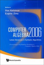 Cover of: Computer Algebra 2006: Latest Advances in Symbolic Algorithms: Proceedings of the Waterloo Workshop in Computer Algebra 2006, Ontario, Canada, 10-12 April 2006