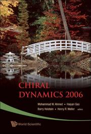 Cover of: Chiral Dynamics 2006: Proceedings of the 5th International Workshop on Chiral Dynamics, Theory and Experiment Durham/Chapel Hill, North Carolina, USA 18-22 September 2006