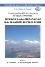 Cover of: The Physics And Applications Of High Brightness Electron Beams: Proceedings of the 46th Workshop of the Infn Eloisatron Project, Erice, Italy, 9-14 October ... (The Science and Culture Series: Physics)