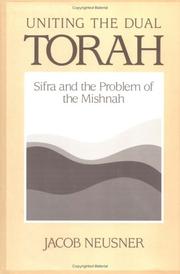 Cover of: Uniting the dual Torah: Sifra and problem of the Mishnah