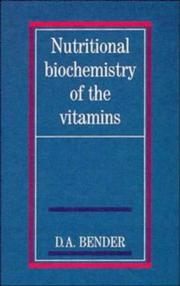 Nutritional Biochemistry of the Vitamins by David A. Bender