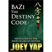 Cover of: BaZi- The Destiny Code by Joey Yap