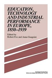 Cover of: Education, technology, and industrial performance in Europe, 1850-1939 by edited by Robert Fox and Anna Guagnini.