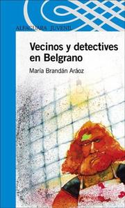 Cover of: Vecinos y Detectives En Belgrano by María Brandán Aráoz, María Brandán Aráoz