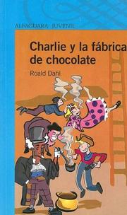 Cover of: Charlie y La Fabrica de Chocolate (Alfaguara Juvenil) by Roald Dahl