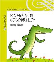 Cover of: Como Es el Cocodrilo? (Alfaguara Infantil) by Teresa Novoa