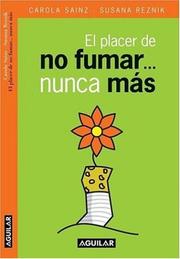 El placer de no fumar--nunca mas by Carola Sainz, Susana Reznik