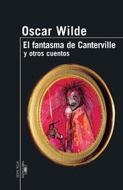 Cover of: El Fantasma de Canterville y Otros Cuentos (Serie Roja Alfaguara) (Serie Roja Alfaguara) by Oscar Wilde