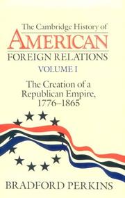 Cover of: The Creation of a Republican Empire, 1776-1865 (Cambridge History of American Foreign Relations Volume 1) by Bradford Perkins