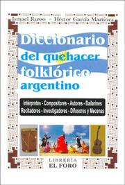 Cover of: Diccionario del Quehacer Folklorico Argentino: Interpretes, Compositores, Autores, Bailarines, Recitadores, Investigadores, Difusores y Mecenas