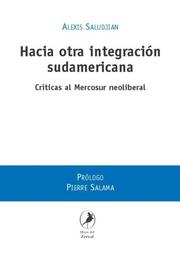 Cover of: Hacia Otra Integracion Sudamericana: Criticas Al Mercosur Neoliberal