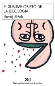 Cover of: El Sublime Objeto de La Ideologia by Slavoj Žižek