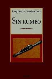 Cover of: Sin Rumbo by Eugenio Cambaceres, Eugenio Cambaceres