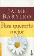 Cover of: Para Quererte Mejor by Jaime Barylko