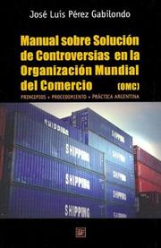 Cover of: Manual Sobre Solucion de Controversias En La Organizacion Mundial del Comercio (Omc) by Jose Luis Perez Gabilondo, Jose Luis Perez Gabilondo