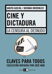 Cover of: Cine y Dictadura by Judith Gociol, Hernan Invernizzi