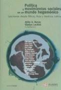 Cover of: Politica y Movimientos Sociales En Un Mundo Hegemonico
