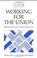 Cover of: Working for the union