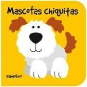 Cover of: Mascotas Chiquitas/ Little Pets (Chiquitos)