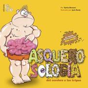 Cover of: Asquerosologia del cerebro a las tripas/ Grossology and You by Sylvia Branzei, Carla Baredes, Ileana Lotersztain
