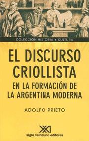 Cover of: El Discurso Criollista en la Formacion de la Argentina Moderna (Colección Historia y Cultura) by Adolfo Prieto