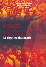 Cover of: Agustin Tosco; La Clase Revolucionaria