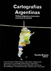 Cover of: Cartografias Argentinas: Politicas Indigenistas y Formaciones Provinciales de Alteridad
