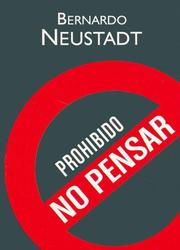 Cover of: Prohibido No Pensar by Bernardo Neustadt
