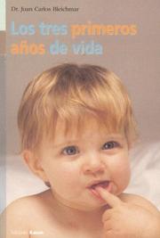 Cover of: Los Tres Primeros Anos de Vida by Juan Carlos Bleichmar