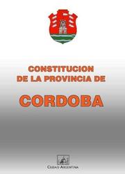 Cover of: Constitucion de la Provincia de Cordoba (Coleccion Constituciones Provinciales Argentinas)