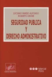 Seguridad pública y derecho administrativo by Roberto Dromi, Luciano Parejo Alfonso