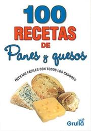 Cover of: 100 Recetas De Panes Y Quesos