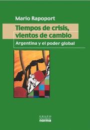 Cover of: Tiempos de Crisis, Vientos de Cambio: Argentina y El Poder Global (Coleccion Biografias y Documentos)