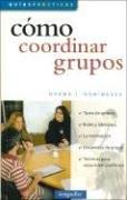 Como coordinar grupos/ How to Coordinate Groups by Norma I. Dominguez