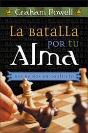 Cover of: La Batalla Por Tu Alma (Two Kingdoms in Conflict: The Battle for Man's Soul) by Graham Powell